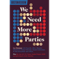 We Need More Parties - Paperback