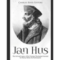 Jan Hus: The Life and Legacy of the Christian Theologian Executed for Heresy Before the Reformation - Paperback
