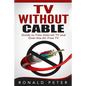 TV Without Cable: Guide to Free Internet TV and Over-the-Air Free TV - Paperback