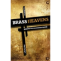 Brass Heavens: Reasons for Unanswered Prayer - Paperback
