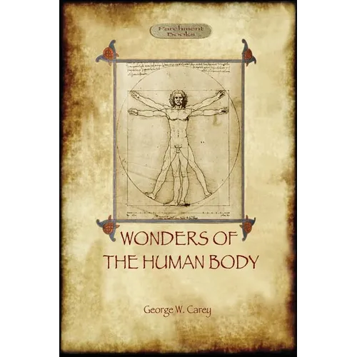 The Wonders of the Human Body: Physical Regeneration According to the Laws of Chemistry & Physiology - Paperback