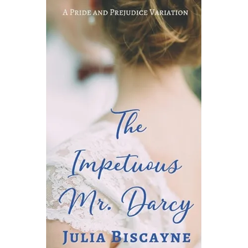 The Impetuous Mr. Darcy: A Pride and Prejudice Variation - Paperback