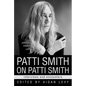 Patti Smith on Patti Smith: Interviews and Encounters - Hardcover