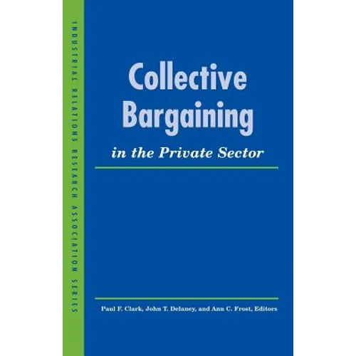 Collective Bargaining in the Private Sector - Paperback