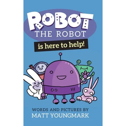 Robot the Robot is Here to Help! - Hardcover