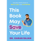 This Book May Save Your Life: Everyday Health Hacks to Worry Less and Live Better - Hardcover