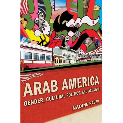 Arab America: Gender, Cultural Politics, and Activism - Paperback