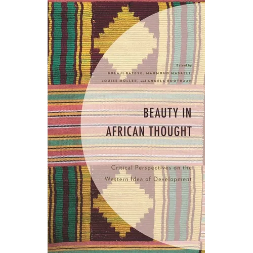Beauty in African Thought: Critical Perspectives on the Western Idea of Development - Hardcover