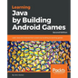 Learning Java by Building Android Games - Second Edition: Learn Java and Android from scratch by building six exciting games - Paperback