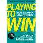 Playing to Win, Expanded with Bonus HBR Articles: How Strategy Really Works - Hardcover