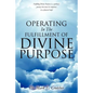Operating In The Fulfillment Of Divine Purpose - Paperback