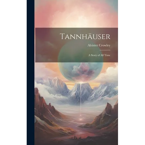 Tannhäuser; a Story of all Time - Hardcover