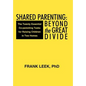 Shared Parenting: Beyond the Great Divide: The Twenty Essential Co-Parenting Tasks for Raising Children in Two Homes - Hardcover