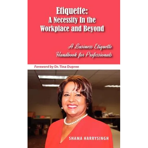 Etiquette: A Necessity In the Workplace and Beyond - Paperback