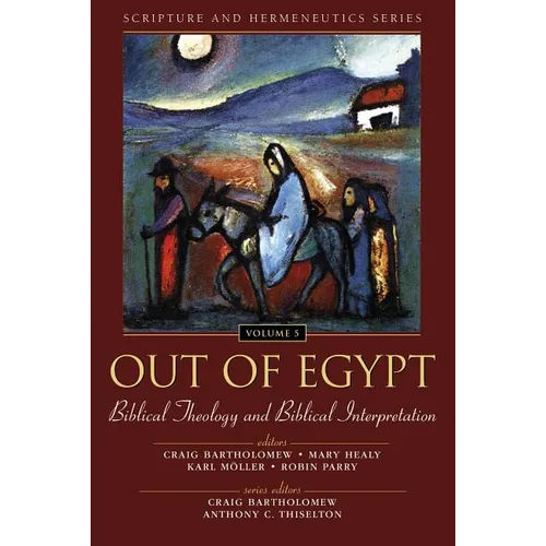 Out of Egypt: Biblical Theology and Biblical Interpretation - Paperback