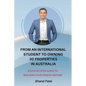 From an International Student to Owning 30 Properties in Australia: A Step-by-Step Guide to Building Your Passive Income - Paperback