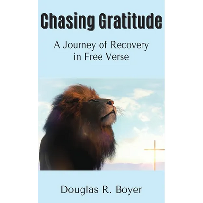 Chasing Gratitude: A Journey of Recovery in Free Verse - Paperback