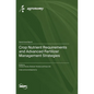 Crop Nutrient Requirements and Advanced Fertilizer Management Strategies - Hardcover