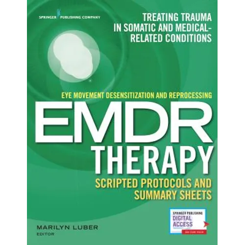 Eye Movement Desensitization and Reprocessing (Emdr) Therapy Scripted Protocols and Summary Sheets: Treating Trauma in Somatic and Medical Related Con - Paperback