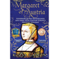 Margaret of Austria: Governor of the Netherlands and Early 16th-Century Europe's Greatest Diplomat - Paperback
