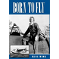 Born to Fly - Hardcover