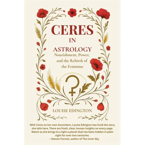 Ceres in Astrology: Nourishment, Power, and the Rebirth of the Feminine - Paperback