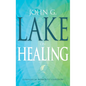John G. Lake on Healing - Paperback