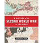 A History of the Second World War in 100 Maps - Hardcover