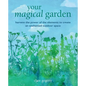 Your Magical Garden: Harness the Power of the Elements to Create an Enchanted Outdoor Space - Paperback