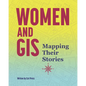 Women and GIS: Mapping Their Stories - Paperback