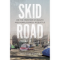 Skid Road: On the Frontier of Health and Homelessness in Seattle - Paperback