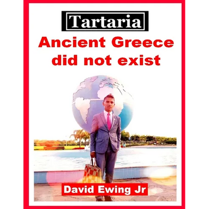 Tartaria - Ancient Greece did not exist: (not in colour) - Paperback