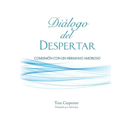 Dialogo Del Despertar: Comunion Con Un Hermano Amoroso - Paperback