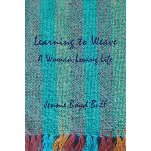 Learning to Weave: A Woman-Loving Life - Paperback