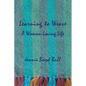 Learning to Weave: A Woman-Loving Life - Paperback