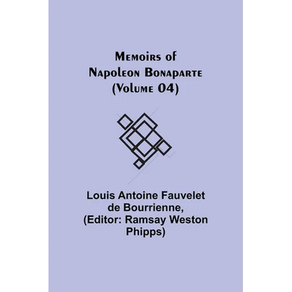 Memoirs of Napoleon Bonaparte (Volume 04) - Paperback