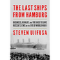 The Last Ships from Hamburg: Business, Rivalry, and the Race to Save Russia's Jews on the Eve of World War I - Hardcover