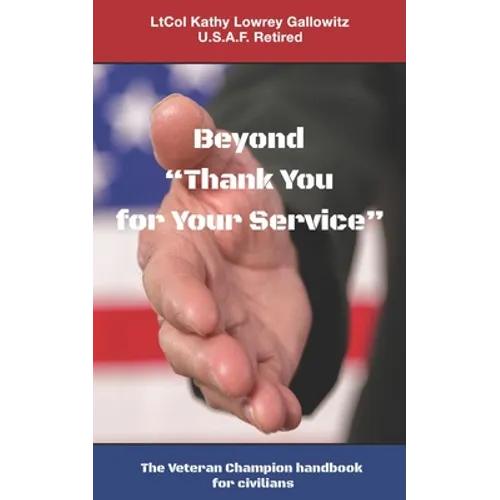 Beyond "Thank You for Your Service: " The Veteran Champion handbook for civilians - Paperback