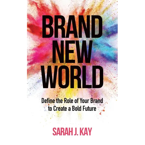 Brand New World: Define the Role of Your Brand to Create a Bold Future - Paperback