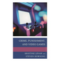 Crime, Punishment, and Video Games - Hardcover