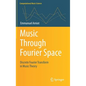 Music Through Fourier Space: Discrete Fourier Transform in Music Theory - Hardcover