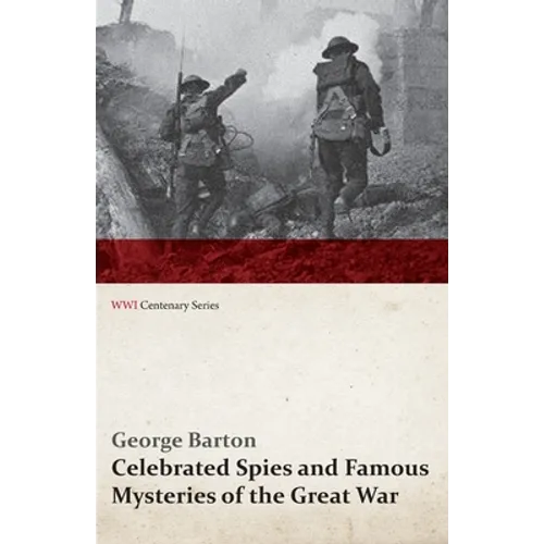 Celebrated Spies and Famous Mysteries of the Great War (WWI Centenary Series) - Paperback