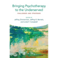 Bringing Psychotherapy to the Underserved: Challenges and Strategies - Paperback