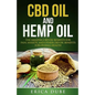 CBD Oil and Hemp Oil The Amazing CBD Oil Benefits for Pain, Anxiety, and Other CBD Oil Benefits for Overall Health - Paperback