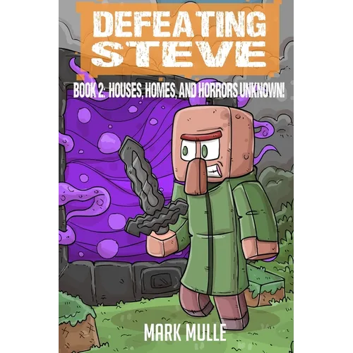 Defeating Steve Book 2: Houses, Homes, and Horrors Unknown - Paperback