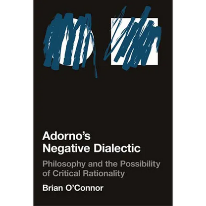 Adorno's Negative Dialectic: Philosophy and the Possibility of Critical Rationality - Paperback