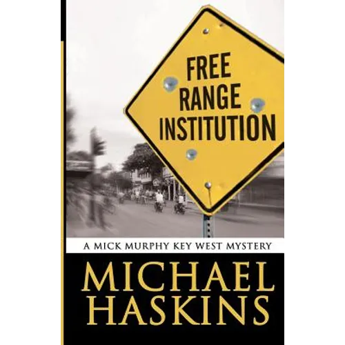 Free Range Institution: A Mick Murphy Key West Mystery - Paperback