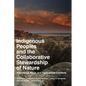 Indigenous Peoples and the Collaborative Stewardship of Nature: Knowledge Binds and Institutional Conflicts - Paperback