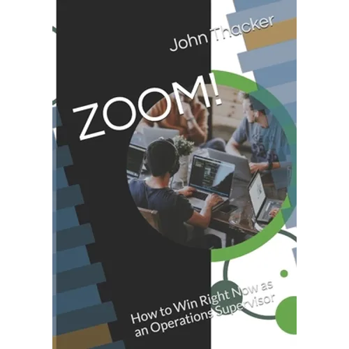Zoom!: How to Win Right Now as an Operations Supervisor - Paperback