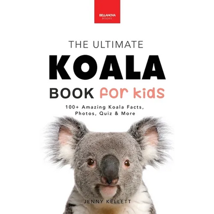 Koalas The Ultimate Koala Book for Kids: 100+ Amazing Facts, Photos, Quiz and Word Search about Australia's Iconic Marsupial Interactive Wildlife Guid - Hardcover